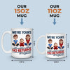 We Are Yours, No Returns No Refunds - Family Personalized Custom 3D Inflated Effect Printed Mug - Father's Day, Gift For Dad, Grandpa