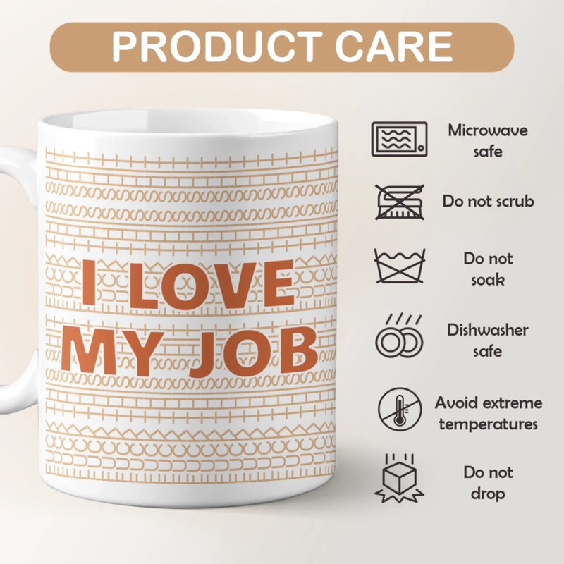 I Love My Job - Friend Mug - Gift For Best Friends, Sisters, Family Members, Coworkers