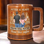 After All This Time, You're Still Hotter Than This Coffee - Couple Personalized Custom Wooden Mug - Gift For Husband Wife, Anniversary