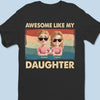 Proud Dad Of An Awesome Girl - Family Personalized Custom Unisex T-shirt, Premium T-shirt, Hoodie - Father's Day, Gift For Dad