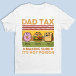 Dad Tax Activated - Family Personalized Custom Unisex T-shirt, Premium T-shirt, Hoodie - Father's Day, Gift For Dad, Grandpa