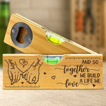 Love Built This Life - Couple Personalized Custom Engraved Wooden Bottle Opener With Built-in Spirit Level - Gift For Couple