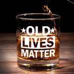Old Lives Matter - Family Whiskey Glass - Gift For Yourself, Best Friends, Family Members, Coworkers