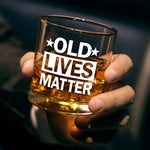Old Lives Matter - Family Whiskey Glass - Gift For Yourself, Best Friends, Family Members, Coworkers