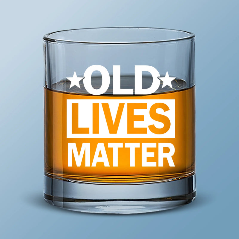 Old Lives Matter - Family Whiskey Glass - Gift For Yourself, Best Friends, Family Members, Coworkers