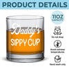 Daddy's Sippy Cup - Family Whiskey Glass - Gift For Dad, Grandpa
