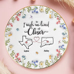 Custom 3D Inflated Effect Printed Full-Print Round Jewelry Dish - Personalized Best Friend Birthday Gifts For BFF, Best Friends - I Wish We Lived Closer