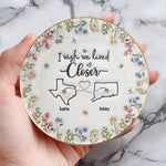 Custom 3D Inflated Effect Printed Full-Print Round Jewelry Dish - Personalized Best Friend Birthday Gifts For BFF, Best Friends - I Wish We Lived Closer