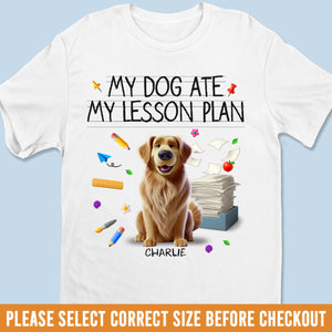 Custom Unisex T-shirt, Premium T-shirt, Hoodie - Personalized Back To School Gifts For Teachers, Dog Lovers - My Dogs Ate My Lesson Plan