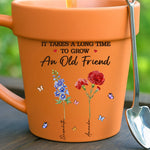 Custom Plant Pot Ceramic Mug - Personalized Best Friend Birthday Gifts For Best Friends, Gardeners - It Takes A Long Time To Grow An Old Friend -  Flower Pot Mug