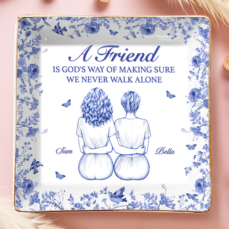 Custom Full-Print Jewelry Dish - Personalized Best Friend Birthday Gifts For BFF, Best Friends - We Never Walk Alone