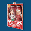 Custom Acrylic Ornament - Personalized Christmas Best Friend Birthday Gifts For Women, Besties, Sisters, BFF - Always Together, No Matter What