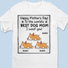 To The World's Best Dog Mom - Dog Personalized Custom Unisex T-shirt, Hoodie, Sweatshirt - Mother's Day, Father's Day, Gift For Pet Owners, Pet Lovers
