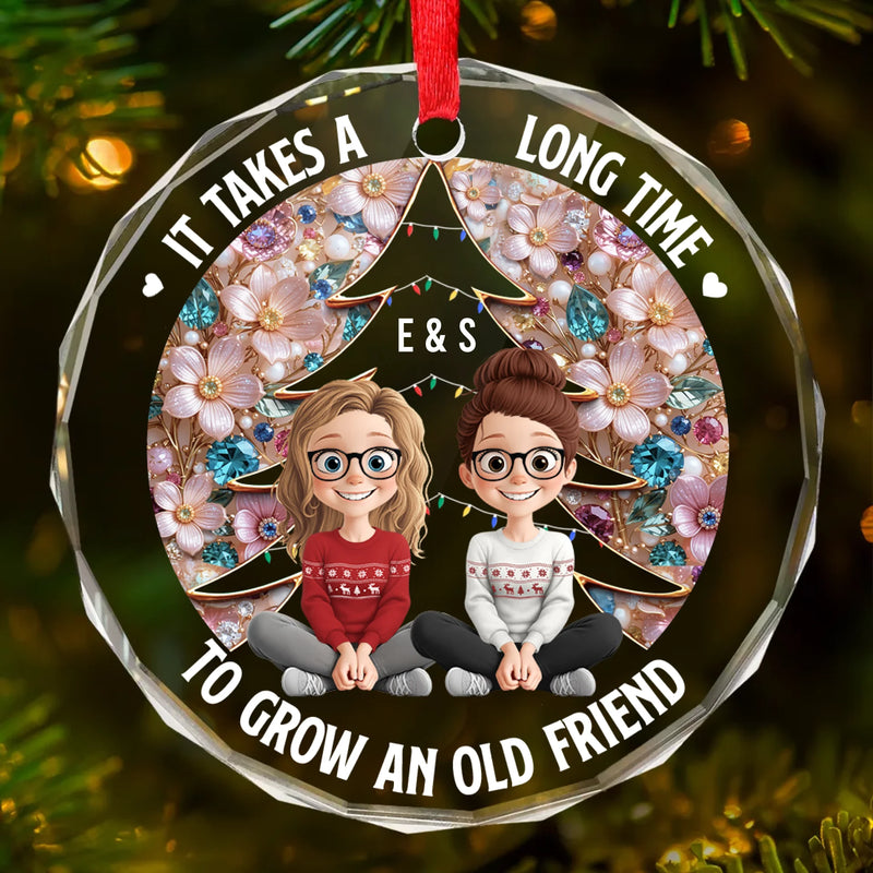 Custom Circle Glass Ornament - Personalized Christmas Best Friend Birthday Gifts For Women, Besties, Sisters, BFF - Old Friends Flourish With Time
