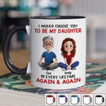 Custom Accent Mug - Personalized Birthday Gifts For Dad, Daughter - Chosen As My Daughter Forever