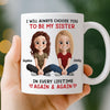 Custom Mug - Personalized Best Friend Birthday Gifts For Women, Besties, Sisters, BFF - Always My Sister, Always Chosen