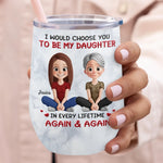 Custom Wine Tumbler - Personalized Birthday Gifts For Mom, Daughter - Love Passed From Mom To Girl