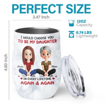 Custom Wine Tumbler - Personalized Birthday Gifts For Mom, Daughter - Love Passed From Mom To Girl