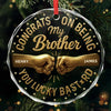 Custom Circle Glass Ornament -  Personalized Christmas Birthday Gifts For Brother, Sister, Best Friends - Best Gift Is You