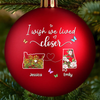 Custom Long Distance Colored Ball Ornament - Personalized Best Friend Christmas Birthday Gifts For Women, Besties, Sisters, BFF - I Wish We Lived Closer