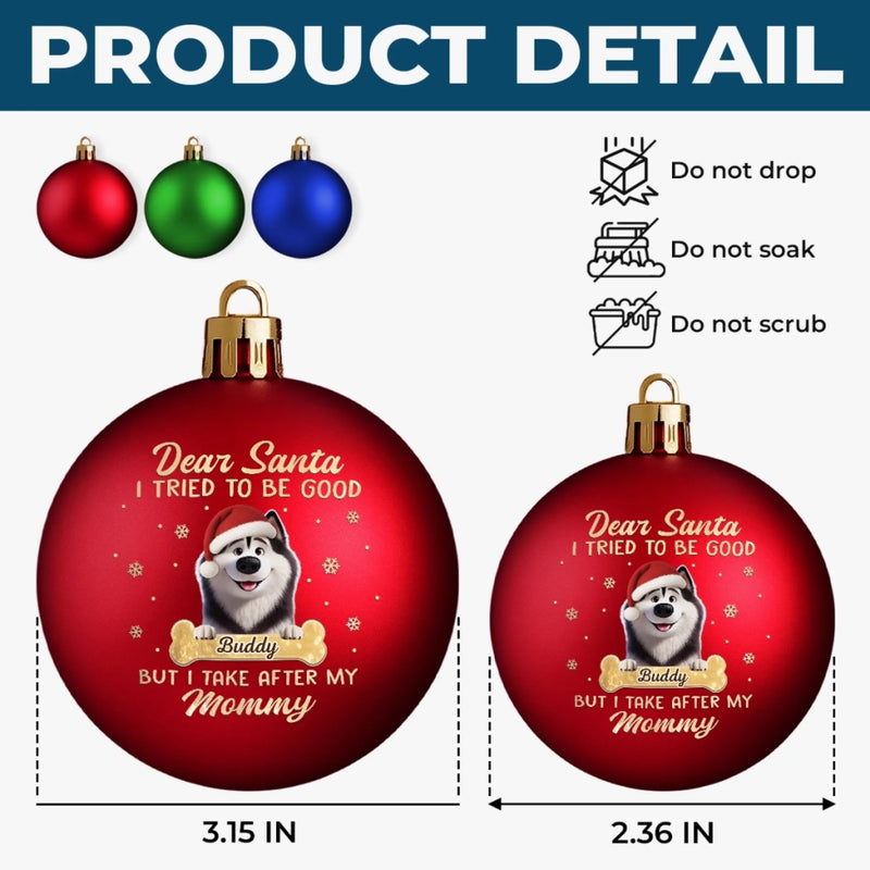 Custom Colored Ball Ornament - Personalized  Christmas Birthday Gifts For Dog Lovers, Dog Dad And Mom - Santa Loves Me Anyway