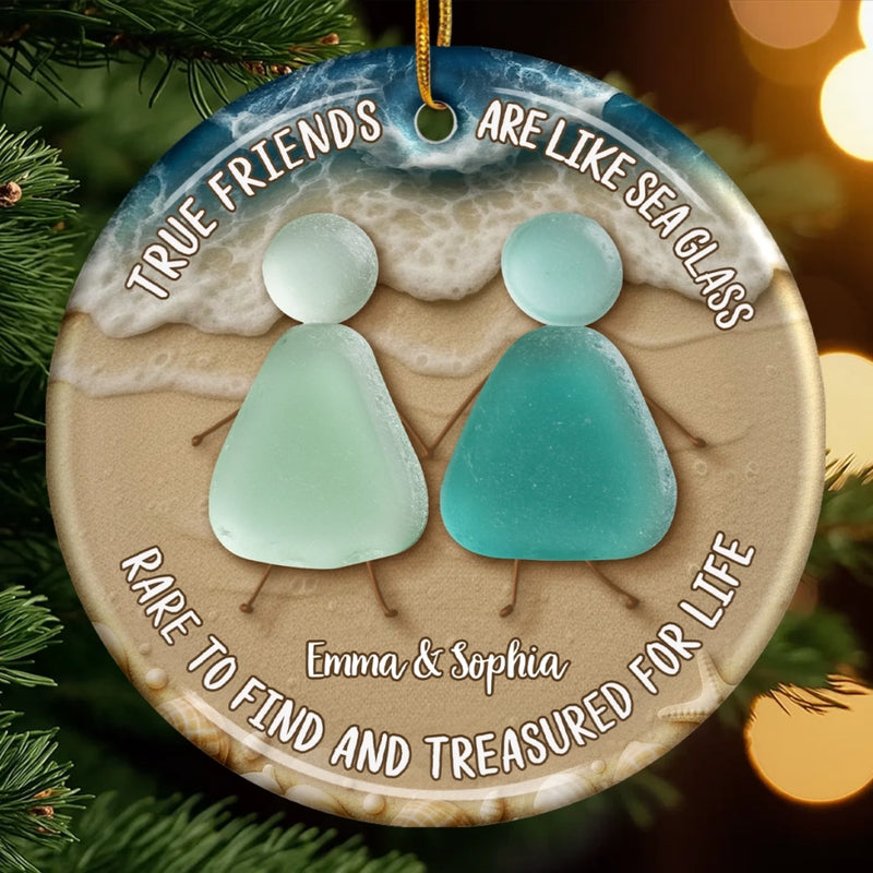 Custom Ceramic Ornament - Personalized Best Friend Christmas Birthday Gifts For Women, Besties, Sisters, BFF - True Friends Are Like Sea Glass