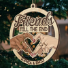 Custom Wood Ornament - Personalized Best Friend Christmas Birthday Gifts For Women, Besties, Sisters, BFF - Friends Till The End