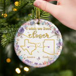Custom Long Distance Ceramic Ornament - Personalized Best Friend Christmas Birthday Gifts For Women, Besties, Sisters, BFF - Connected Beyond Distance