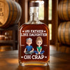Custom Whiskey Bottle - Personalized Christmas Birthday Gifts For Dad, Daughter, Wine, Bourbon, Whiskey Lovers - Like Father, Like Daughter