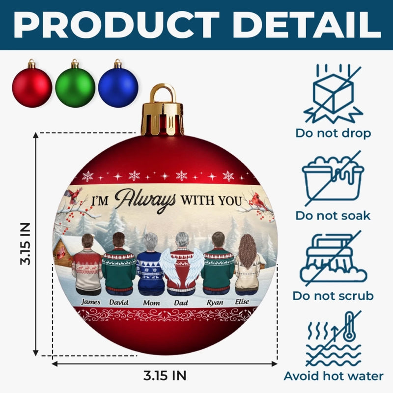 Custom Full Wrap Ball Ornament - Personalized Christmas Memorial Sympathy Gifts For Loss Of Mom, Dad - We Are Always With You