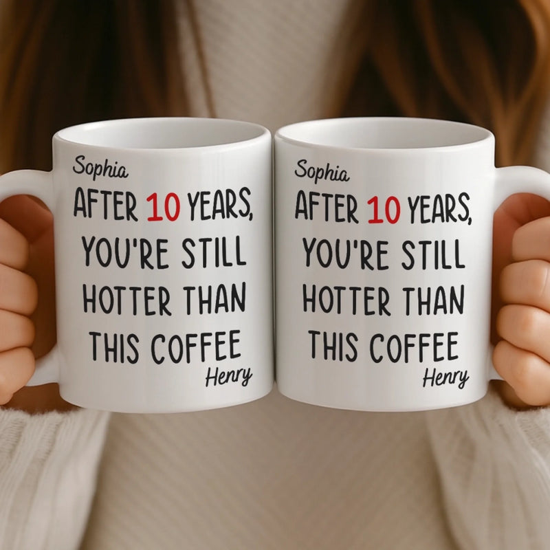 Custom Mug - Personalized Anniversary Christmas Wedding Gifts For Husband And Wife, Him And Her - Still Hotter Than My Coffee