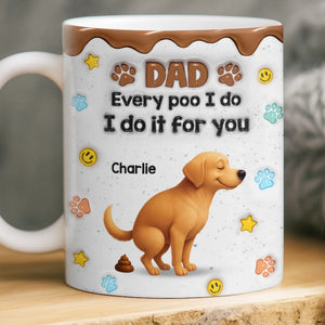 Custom 3D Inflated Effect Printed Mug - Personalized Christmas Birthday Gifts For Dog Lovers, Dog Dad And Mom - Sorry Dad, It’s A Poop Day