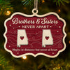 Custom Long Distance Wood Ornament - Personalized Christmas Birthday Gifts For Brother, Sister - Sibling Love Knows No Borders