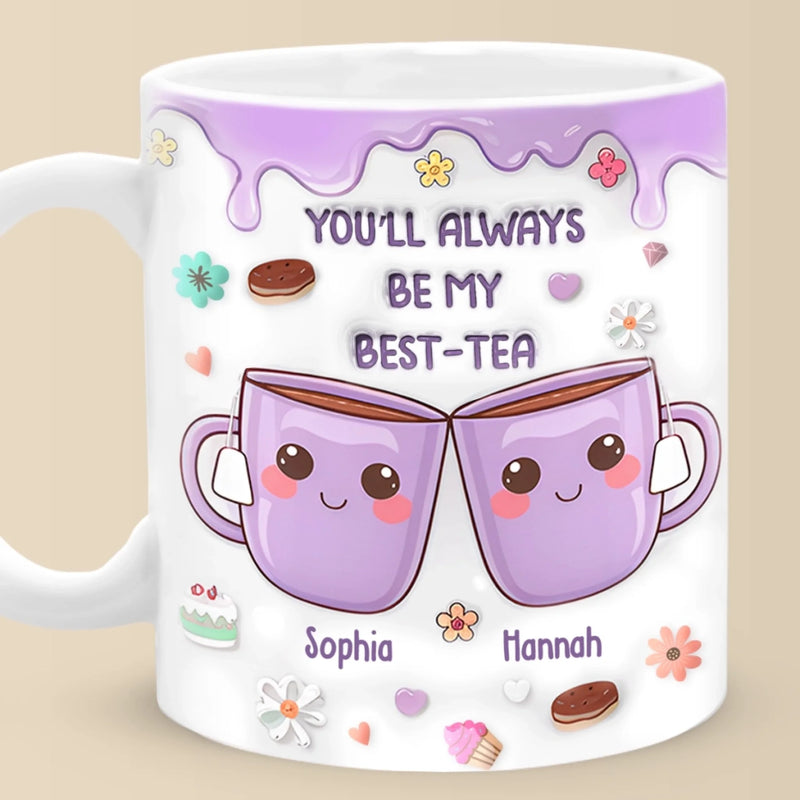 You’re My Best-tea Forever - Bestie Personalized Custom 3D Inflated Effect Printed Mug - Gift For Best Friends, BFF, Sisters