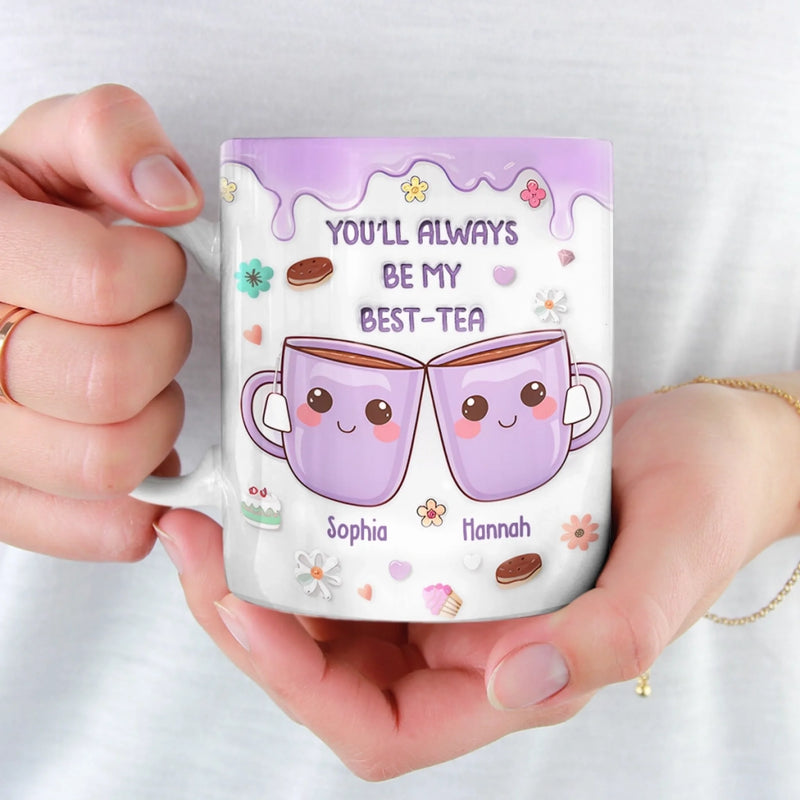 You’re My Best-tea Forever - Bestie Personalized Custom 3D Inflated Effect Printed Mug - Gift For Best Friends, BFF, Sisters
