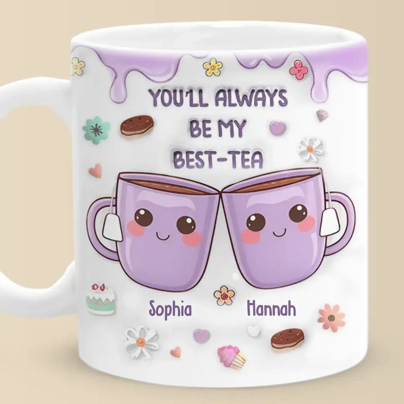 You’re My Best-tea Forever - Bestie Personalized Custom 3D Inflated Effect Printed Mug - Gift For Best Friends, BFF, Sisters