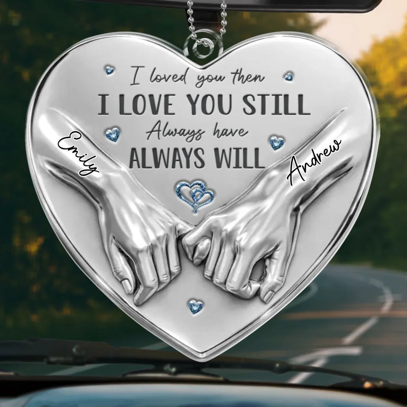Custom Acrylic Car Ornament - Personalized Anniversary Wedding Gifts For Husband And Wife, Him And Her - We Choose Each Other Still