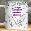 Custom 3D Inflated Effect Printed Mug - Personalized Birthday Gifts For Mom, Daughter - My First Best Friend