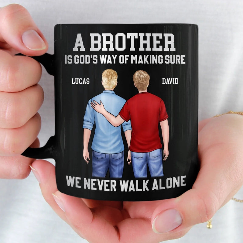 Custom Black Mug - Personalized Birthday Gifts For Brother - Brothers Never Walk Alone