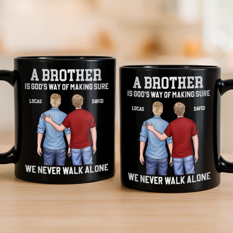 Custom Black Mug - Personalized Birthday Gifts For Brother - Brothers Never Walk Alone