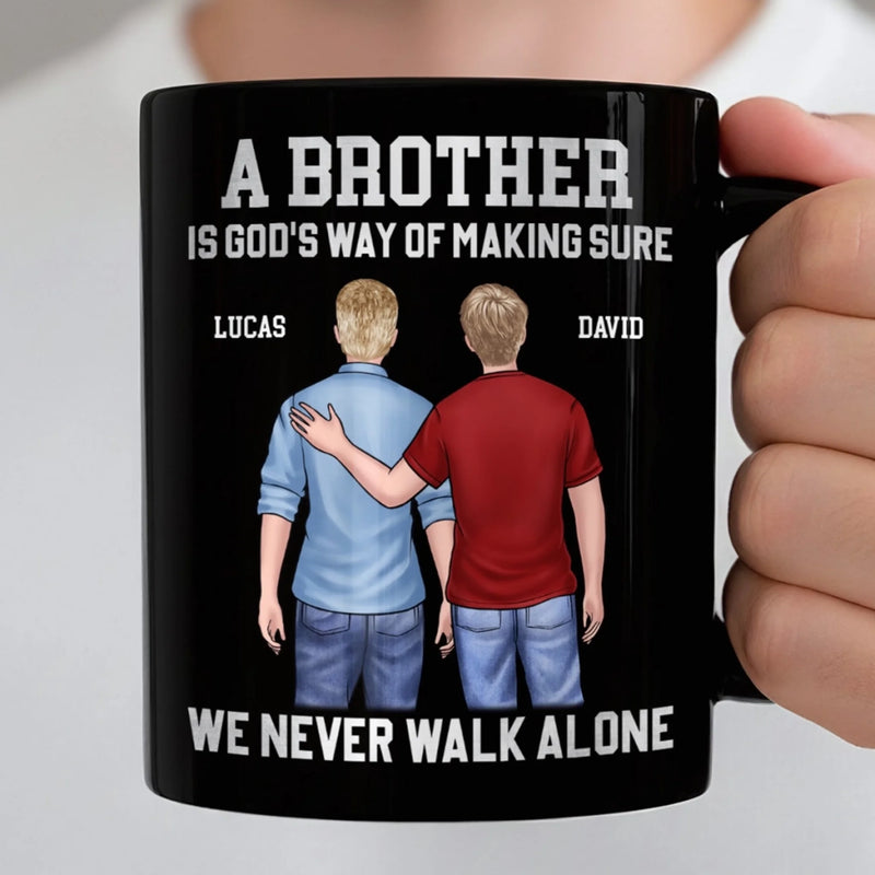 Custom Black Mug - Personalized Birthday Gifts For Brother - Brothers Never Walk Alone