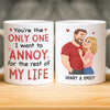 Custom Mug - Personalized Anniversary Wedding Gifts For Husband And Wife, Him And Her - Annoying You For Life