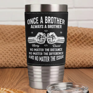 Custom Printed Leather Tumbler - Personalized Birthday Gifts For Brother - Forever Brothers Always Us