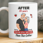 Custom Mug - Personalized Anniversary Wedding Gifts For Husband And Wife, Him And Her - You're Still Hotter Than This Coffee