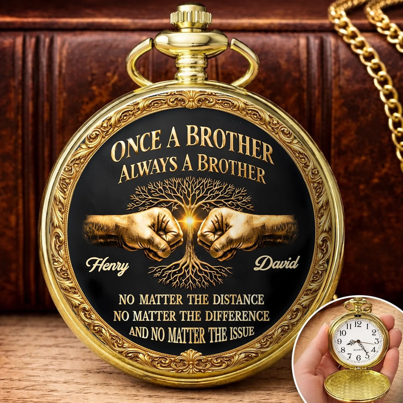 Custom Pocket Watch - Personalized Birthday Gifts For Brother - Once A Brother Always A Brother