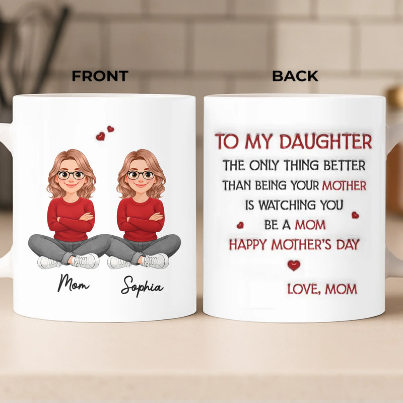 Custom 3D Inflated Effect Printed Mug - Personalized Mother's Day Gifts For Mom, Daughter - Mom And Daughter Always