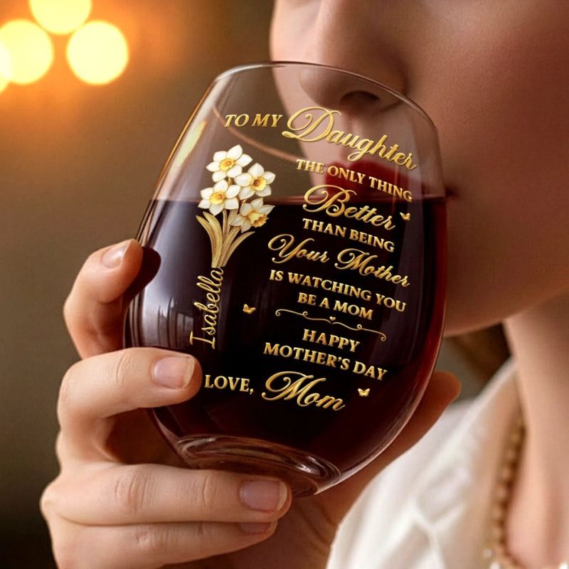 Custom Wine Glass - Personalized Mother's Day Birthday Gifts For Daughter - A Mother’s Proud Moment