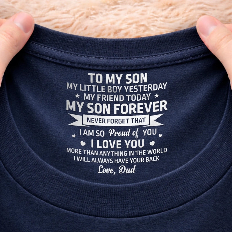 Custom Inside Neck Print T-Shirt - Personalized Birthday Gifts For Son, Daughter - My Son Forever