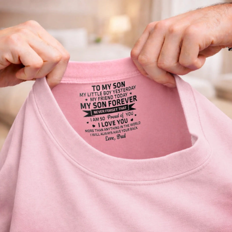 Custom Inside Neck Print T-Shirt - Personalized Birthday Gifts For Son, Daughter - My Son Forever