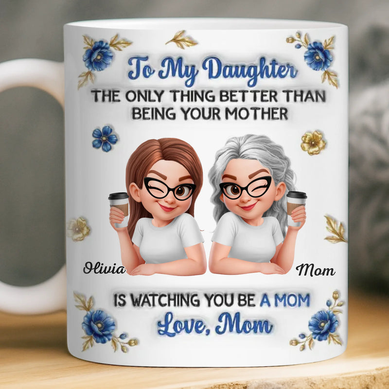 Custom 3D Inflated Effect Printed Mug - Personalized Mother's Day Gifts For Mom, Daughter - My Daughter Is My Pride